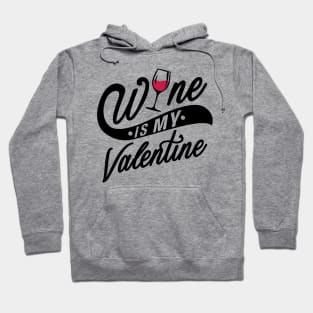 Wine is my Valentine Hoodie